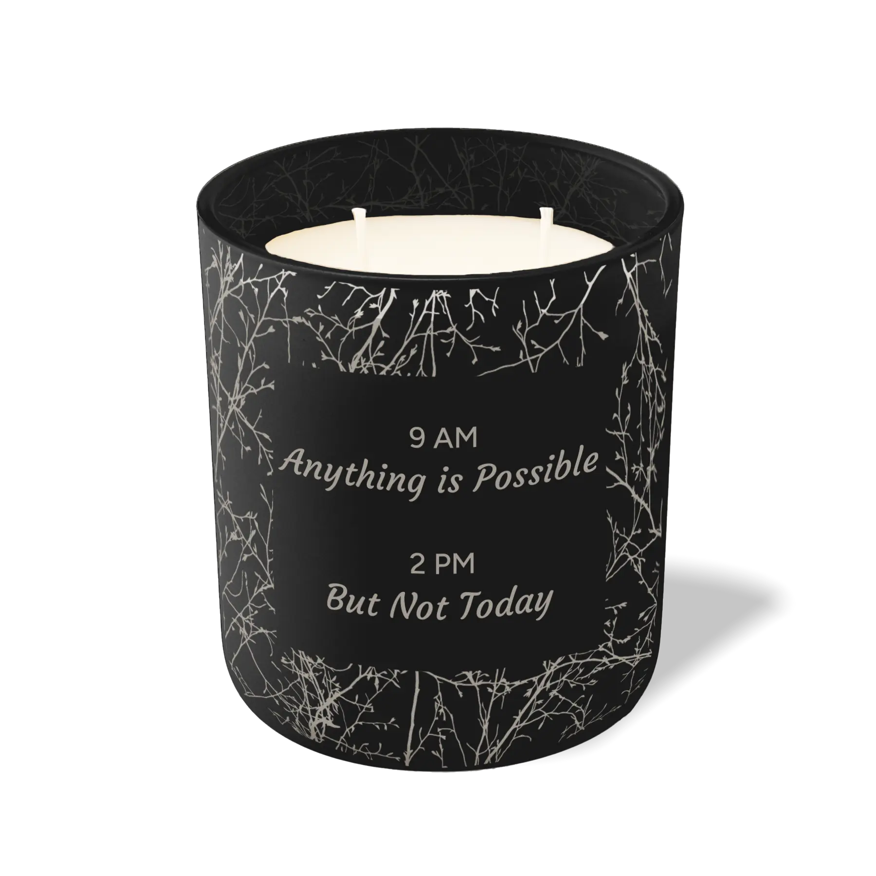 Wild Journey Custom Etched 9 AM Anything is Possible 2 PM But Not Today 12 oz Studio Series Candle in Black