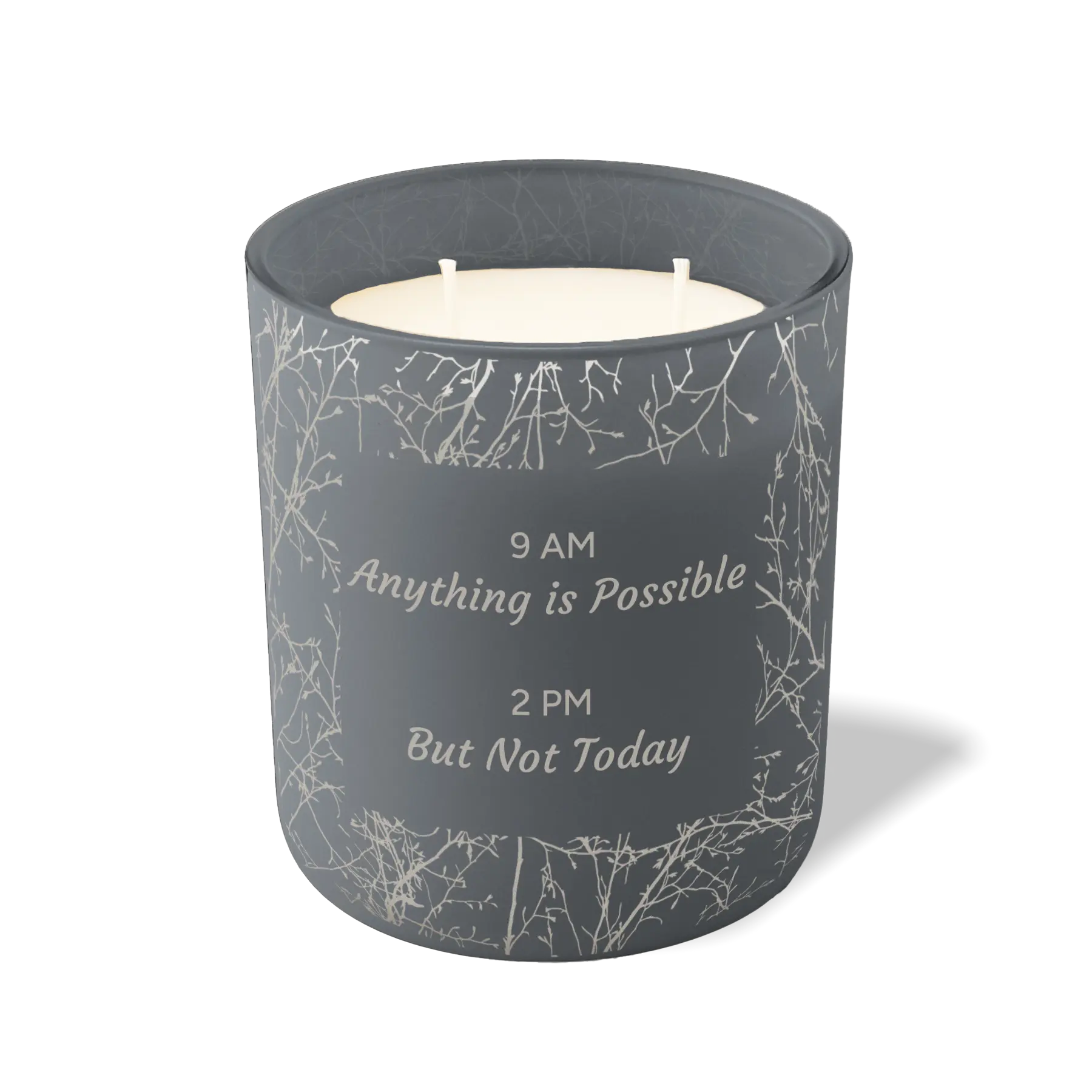 Wild Journey Custom Etched 9 AM Anything is Possible 2 PM But Not Today 12 oz Studio Series Candle in Graphite