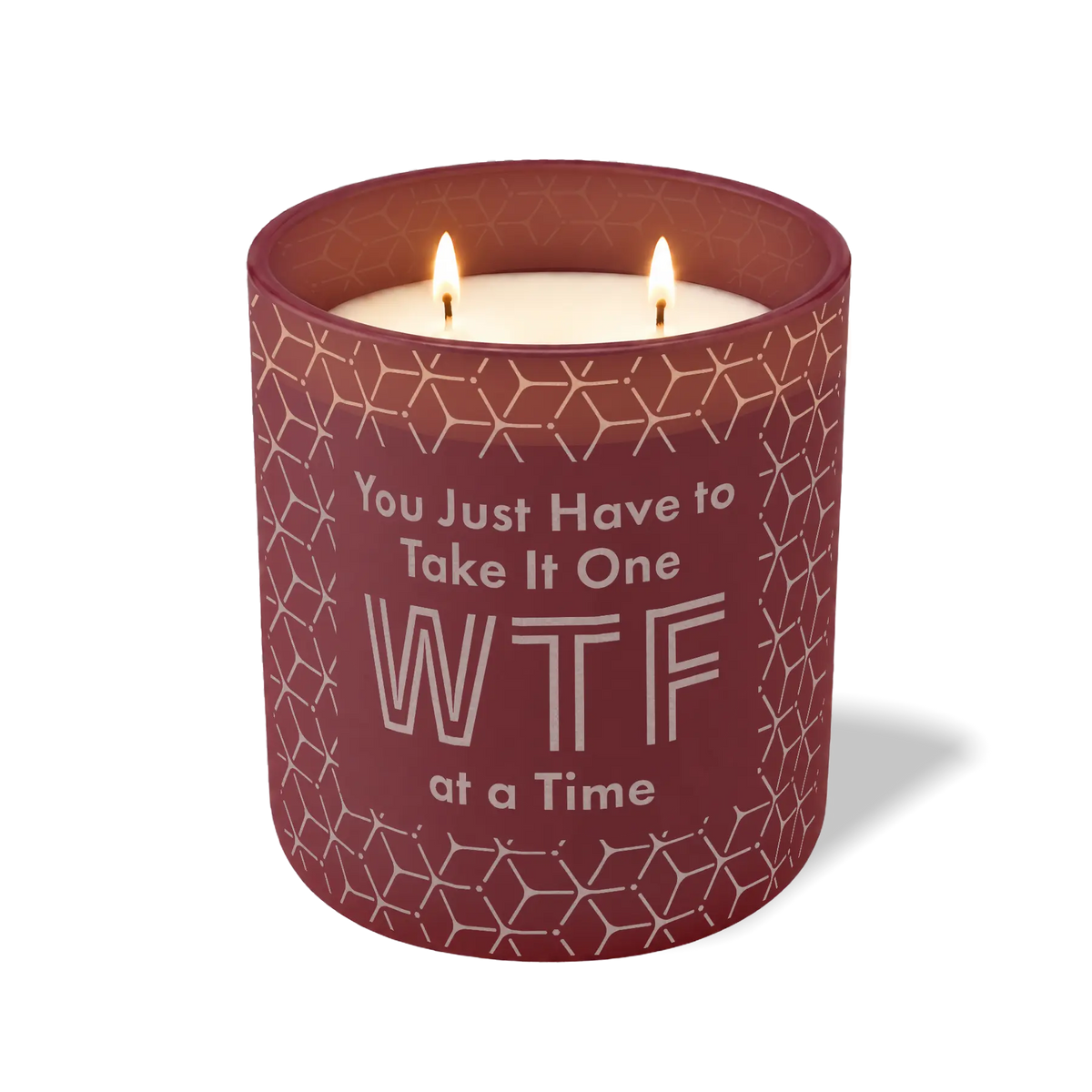 You Just Have To Take It One WTF At a Time | 12 oz Candle
