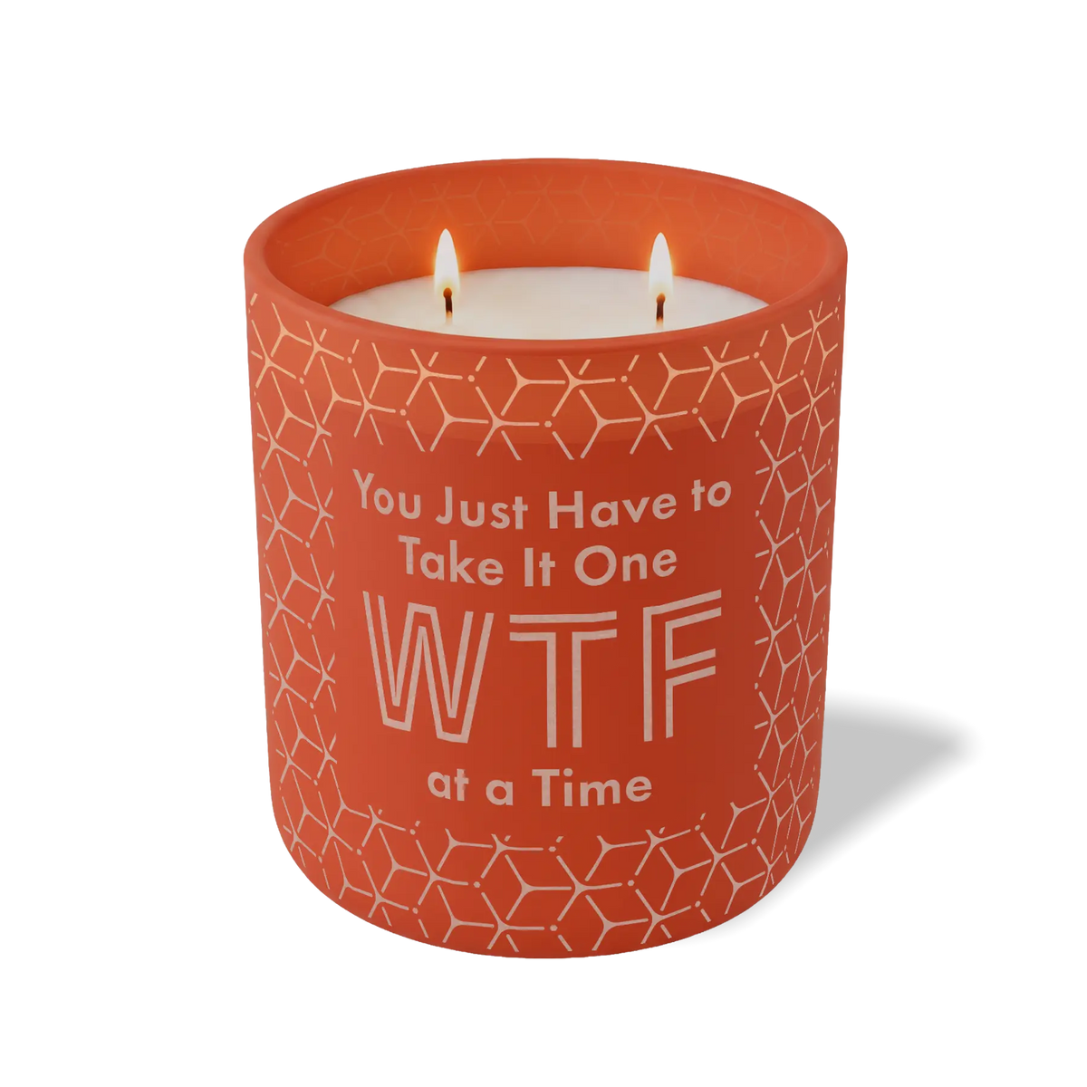You Just Have To Take It One WTF At a Time | 12 oz Candle