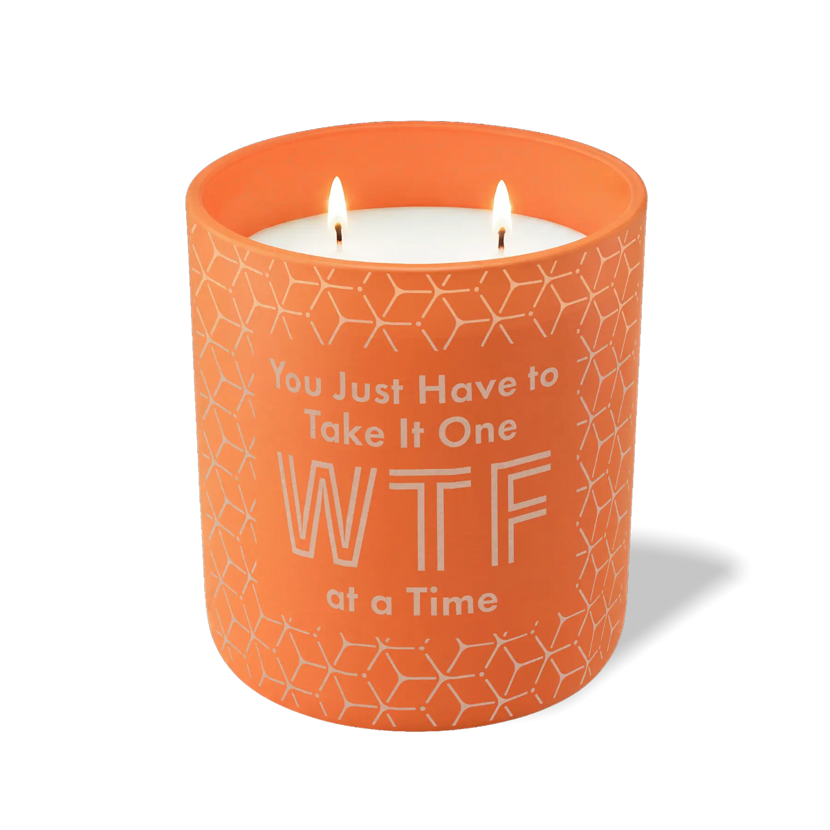 You Just Have To Take It One WTF At a Time | 12 oz Candle
