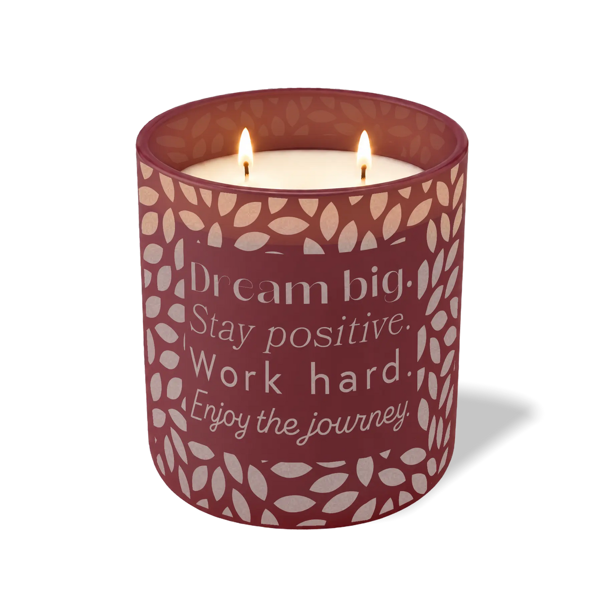 Dream Big Stay Positive Work Hard Enjoy the Journey | 12 oz Candle