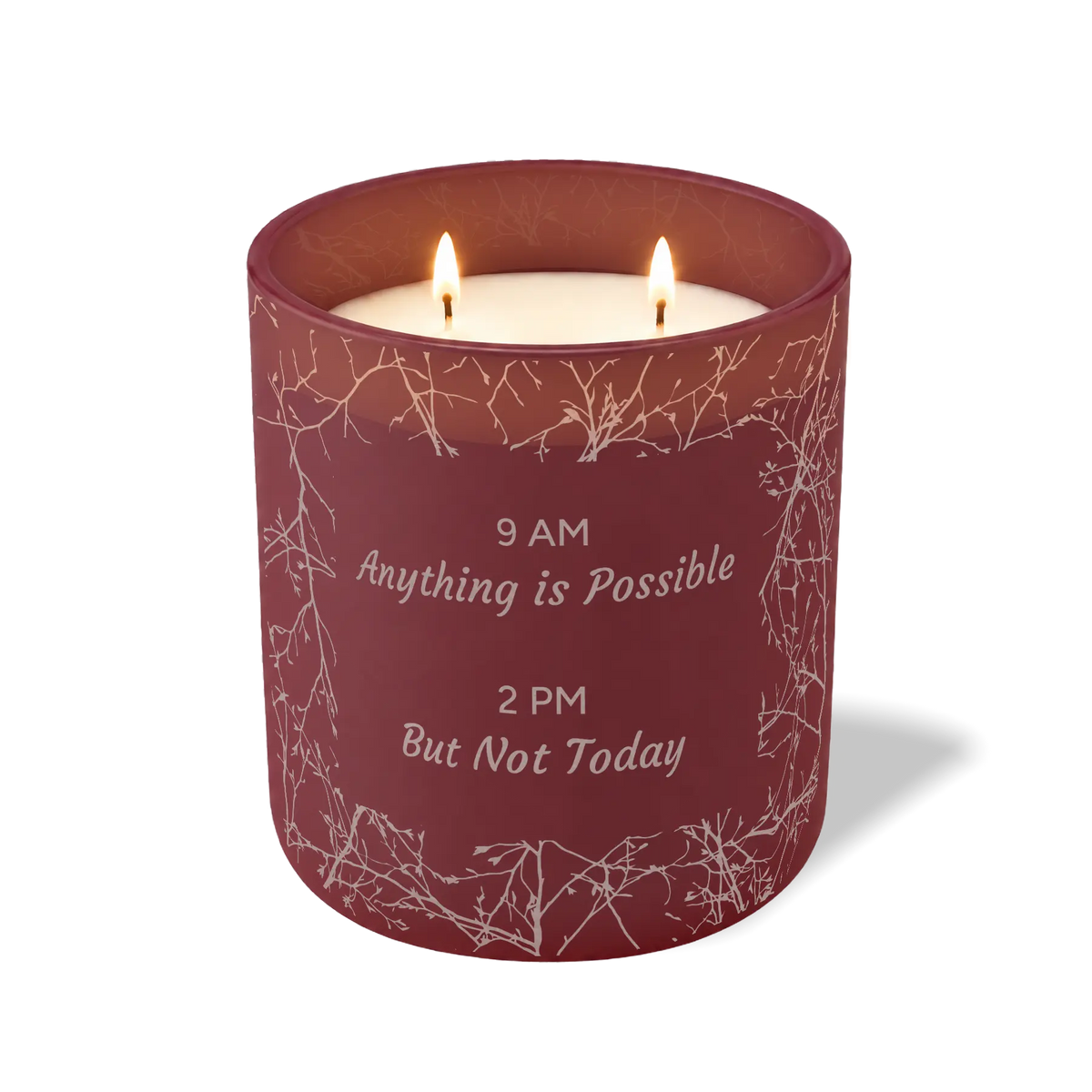9 AM Anything is Possible 2 PM But Not Today | 12 oz Candle