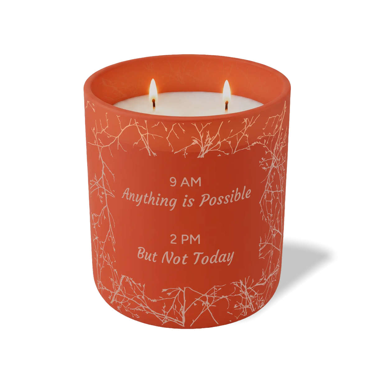 9 AM Anything is Possible 2 PM But Not Today | 12 oz Candle