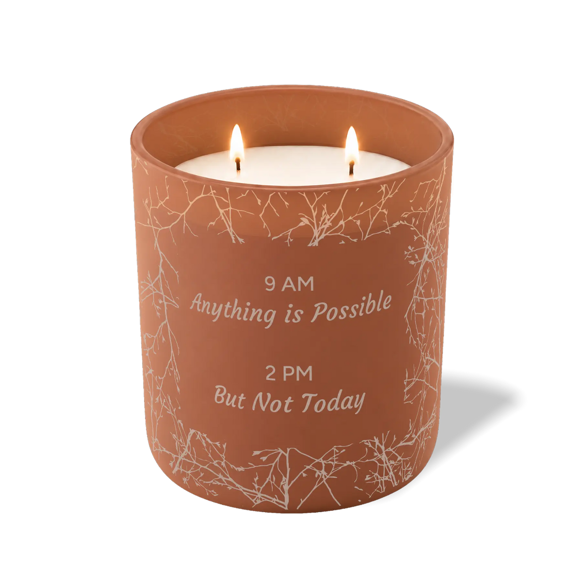 9 AM Anything is Possible 2 PM But Not Today | 12 oz Candle