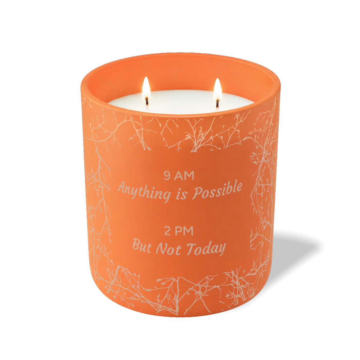 9 AM Anything is Possible 2 PM But Not Today | 12 oz Candle