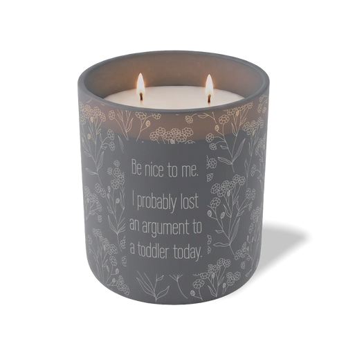 Wild Journey Custom Etched Be Nice To Me I Probably Lost An Argument to a Toddler 12 oz Studio Series Candle in Graphite