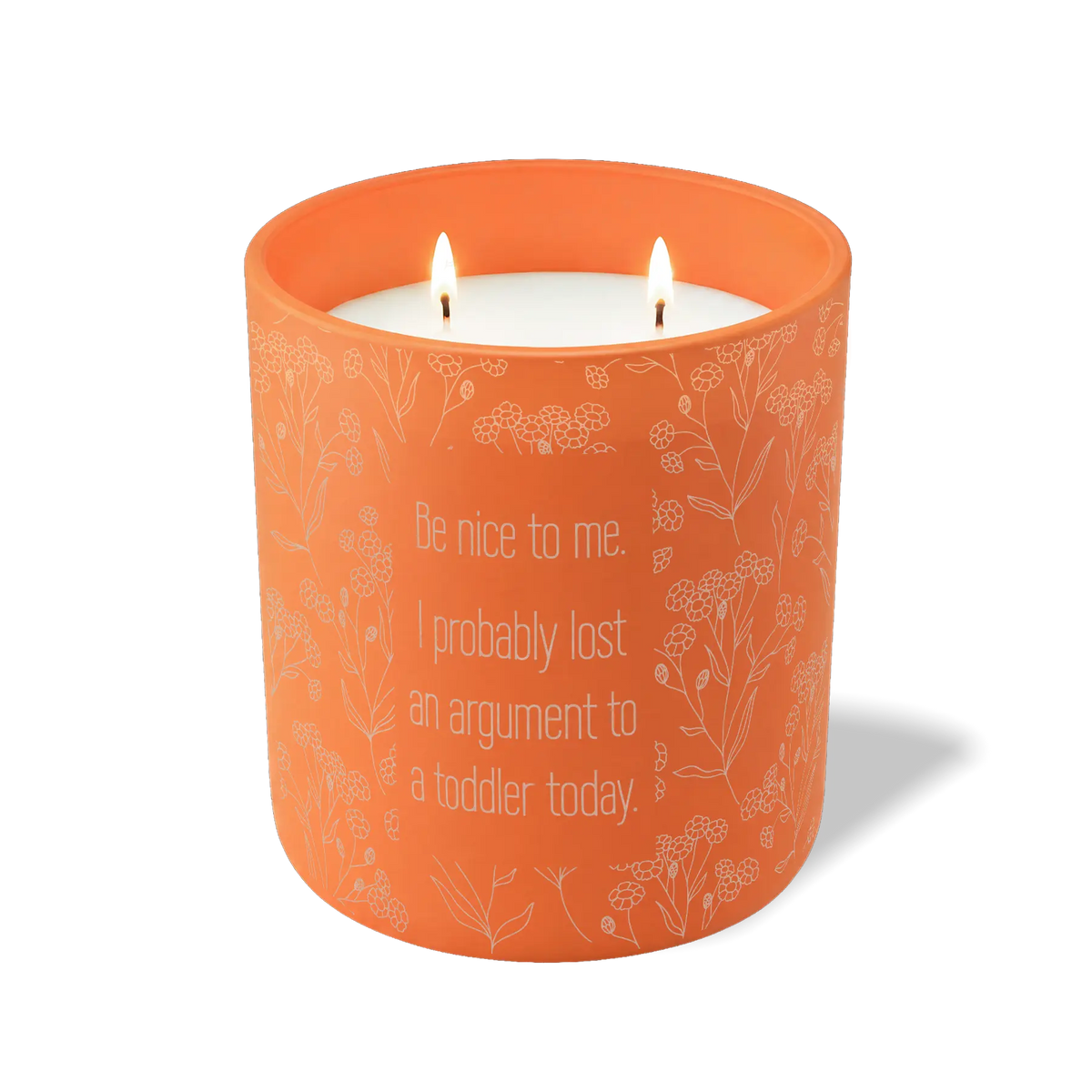 Be Nice To Me I Probably Lost An Argument to a Toddler | 12 oz Candle