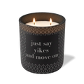 Wild Journey Custom Etched Just Say Yikes and Move On 12 oz Studio Series Candle in Black
